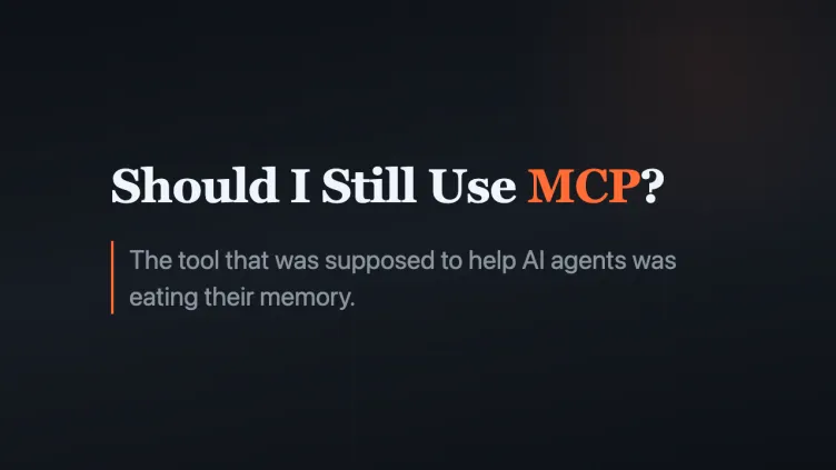 Should I Still Use MCP? Is MCP Dead?