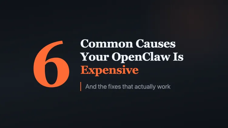 6 Common Causes Your OpenClaw Is Expensive and Fixes That Actually Work.