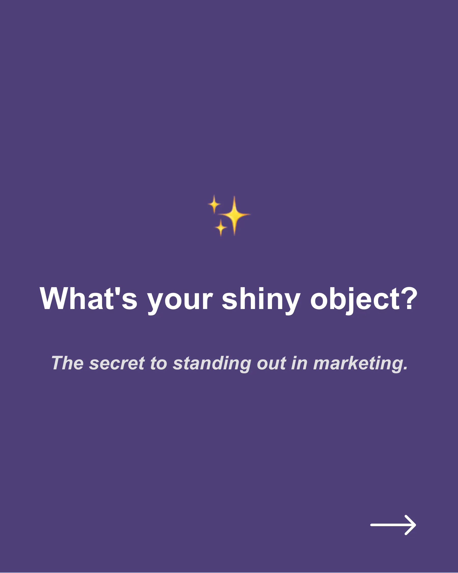 What is your shiny object? ✨