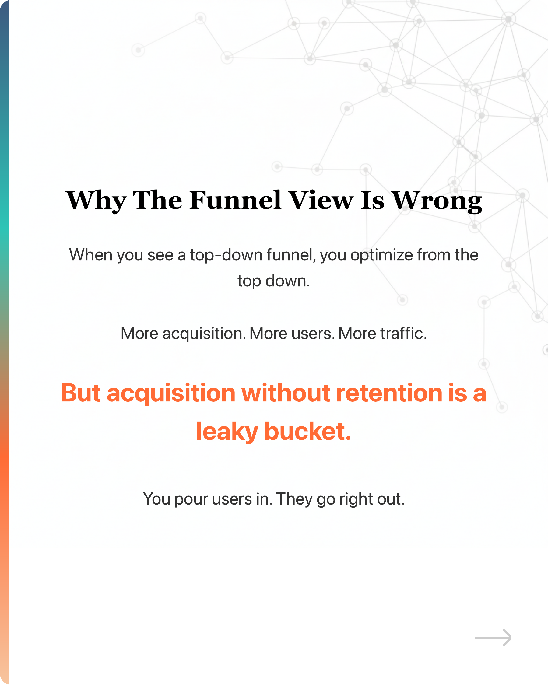 Most startups' growth stalls because they pour users into a leaky bucket., slide 4